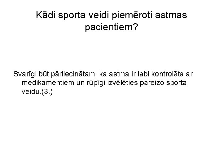 Kādi sporta veidi piemēroti astmas pacientiem? Svarīgi būt pārliecinātam, ka astma ir labi kontrolēta