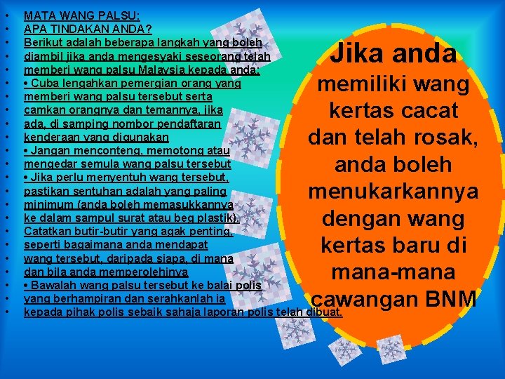  • • • • • • MATA WANG PALSU: APA TINDAKAN ANDA? Berikut