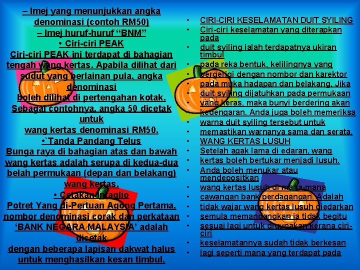 – Imej yang menunjukkan angka denominasi (contoh RM 50) – Imej huruf-huruf “BNM” •