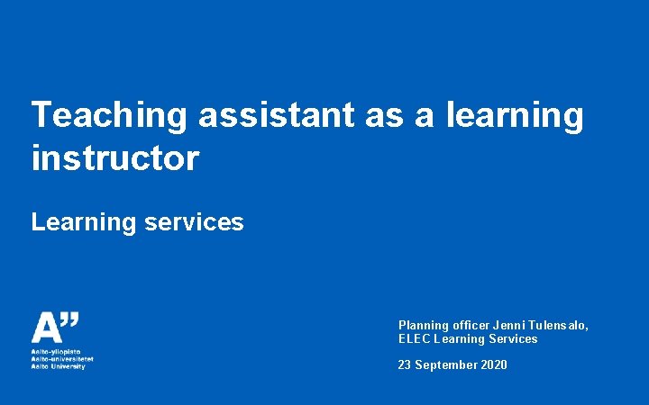 Teaching assistant as a learning instructor Learning services Planning officer Jenni Tulensalo, ELEC Learning