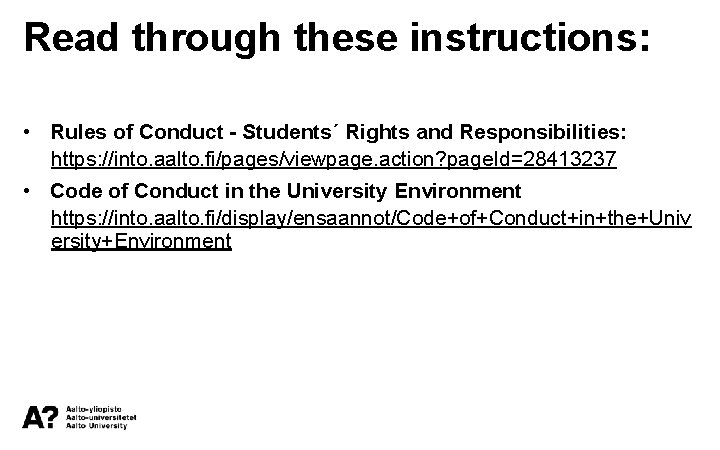 Read through these instructions: • Rules of Conduct - Students´ Rights and Responsibilities: https: