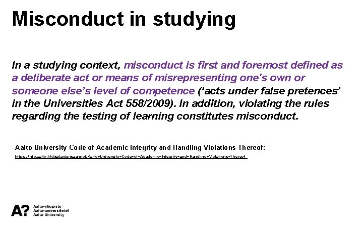 Misconduct in studying In a studying context, misconduct is first and foremost defined as