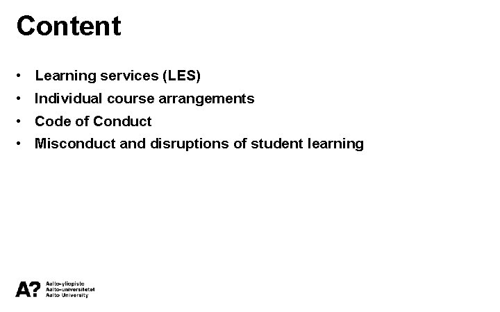 Content • Learning services (LES) • Individual course arrangements • Code of Conduct •