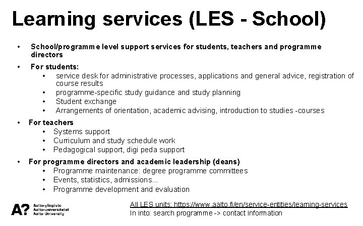 Learning services (LES - School) • School/programme level support services for students, teachers and