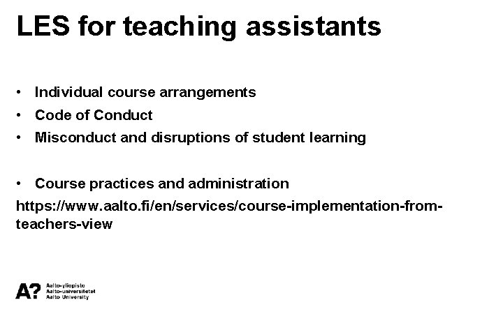 LES for teaching assistants • Individual course arrangements • Code of Conduct • Misconduct