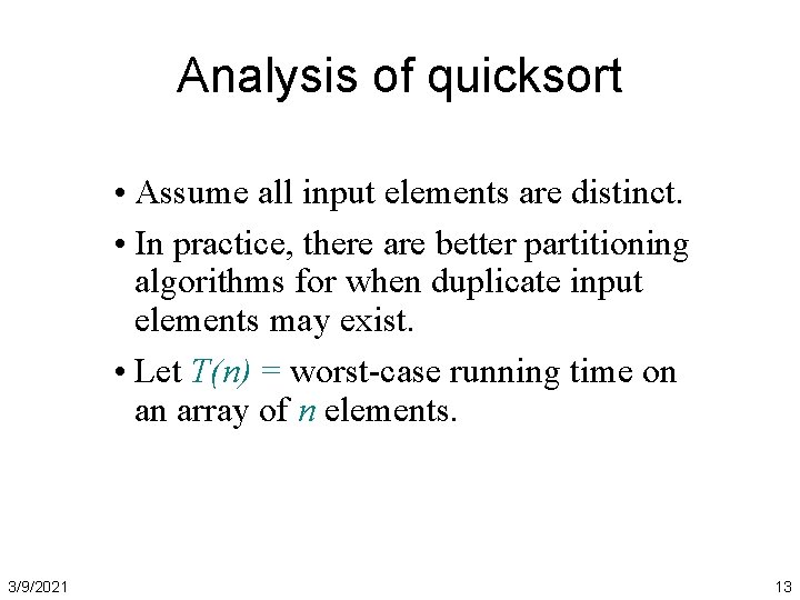 Analysis of quicksort • Assume all input elements are distinct. • In practice, there