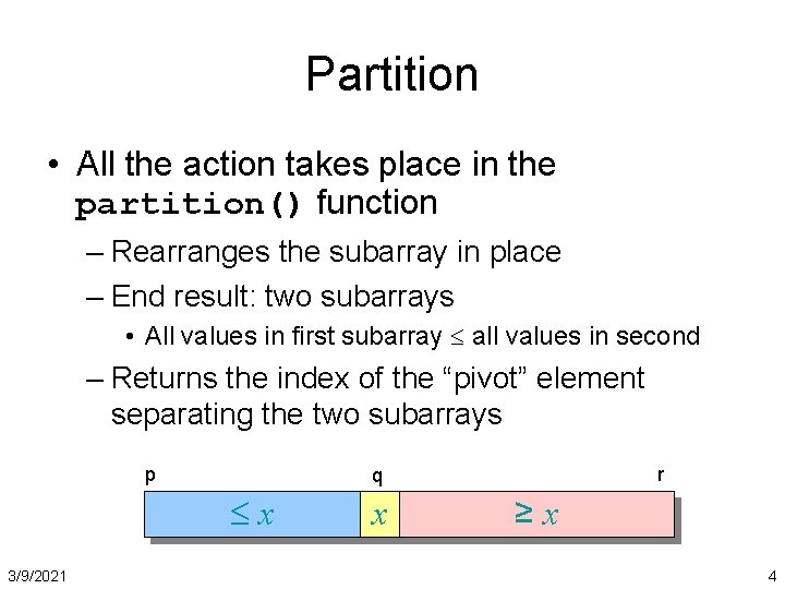 Partition • All the action takes place in the partition() function – Rearranges the