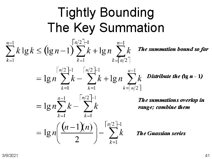 Tightly Bounding The Key Summation The summation bound so far Distribute the (lg nhere?