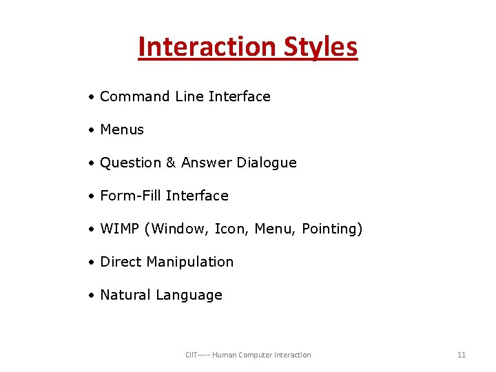 Interaction Styles • Command Line Interface • Menus • Question & Answer Dialogue •