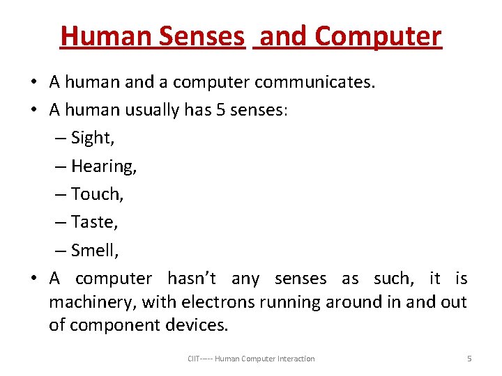 Human Senses and Computer • A human and a computer communicates. • A human