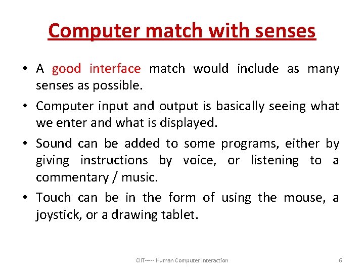 Computer match with senses • A good interface match would include as many senses