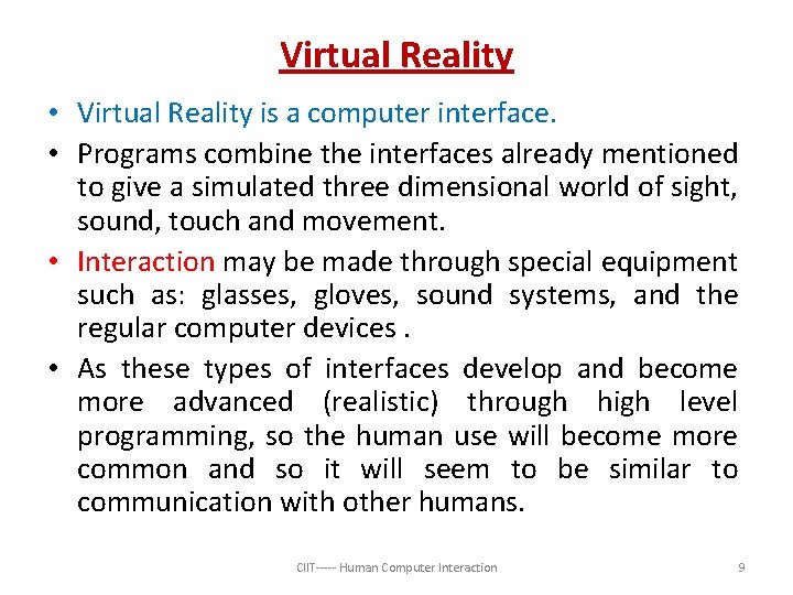 Virtual Reality • Virtual Reality is a computer interface. • Programs combine the interfaces