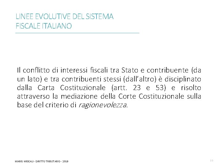 LINEE EVOLUTIVE DEL SISTEMA FISCALE ITALIANO ________________________________________________________________________ Il conflitto di interessi fiscali tra Stato