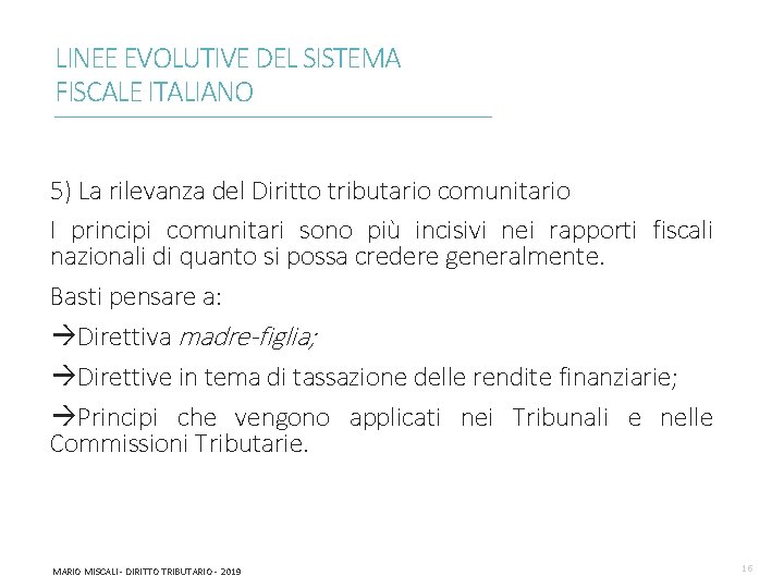 LINEE EVOLUTIVE DEL SISTEMA FISCALE ITALIANO ________________________________________________________________________ 5) La rilevanza del Diritto tributario comunitario