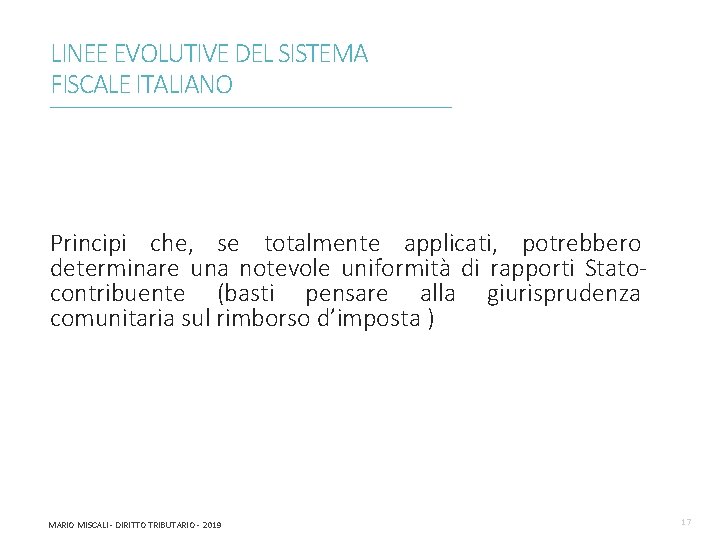 LINEE EVOLUTIVE DEL SISTEMA FISCALE ITALIANO ________________________________________________________________________ Principi che, se totalmente applicati, potrebbero determinare