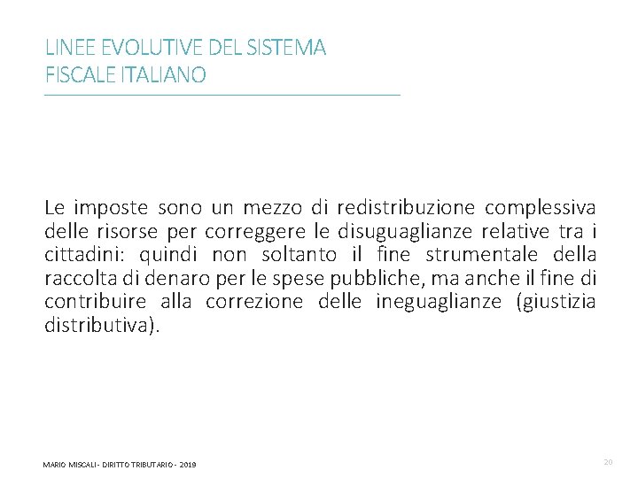 LINEE EVOLUTIVE DEL SISTEMA FISCALE ITALIANO ________________________________________________________________________ Le imposte sono un mezzo di redistribuzione