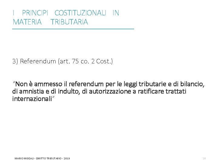 I PRINCIPI COSTITUZIONALI IN MATERIA TRIBUTARIA ________________________________________________________________________ 3) Referendum (art. 75 co. 2 Cost.