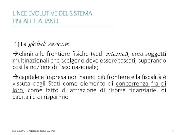 LINEE EVOLUTIVE DEL SISTEMA FISCALE ITALIANO ________________________________________________________________________ 1) La globalizzazione : elimina le frontiere