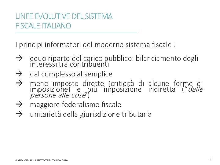 LINEE EVOLUTIVE DEL SISTEMA FISCALE ITALIANO ________________________________________________________________________ I principi informatori del moderno sistema fiscale