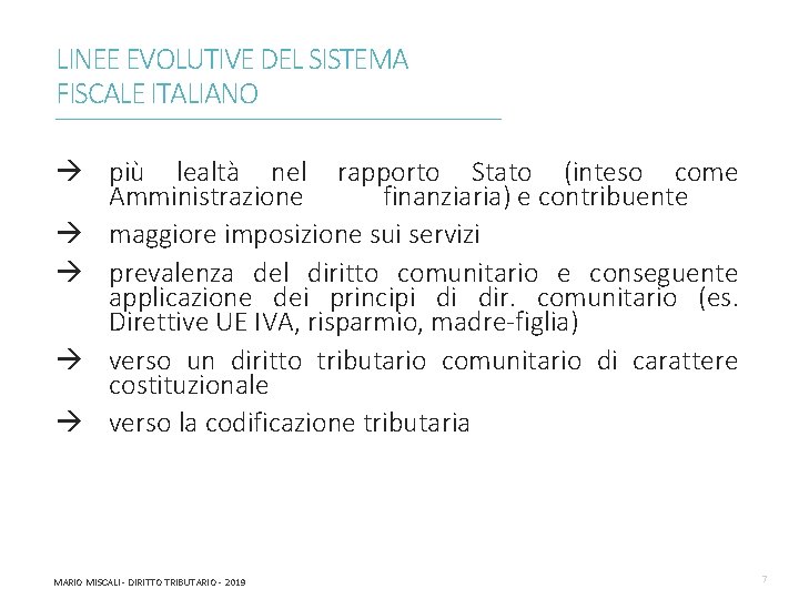 LINEE EVOLUTIVE DEL SISTEMA FISCALE ITALIANO ________________________________________________________________________ più lealtà nel rapporto Stato (inteso come