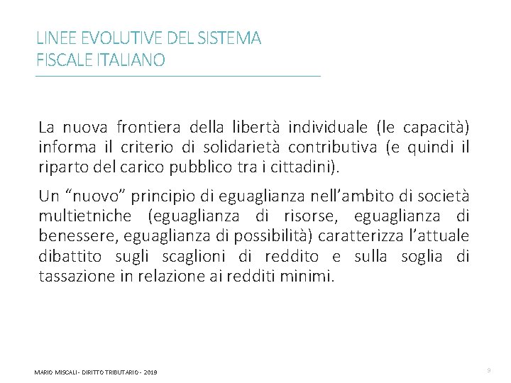 LINEE EVOLUTIVE DEL SISTEMA FISCALE ITALIANO ________________________________________________________________________ La nuova frontiera della libertà individuale (le