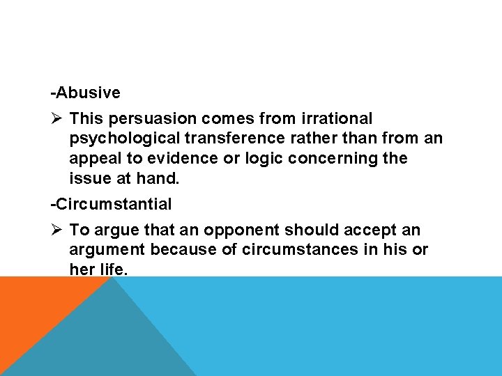 -Abusive Ø This persuasion comes from irrational psychological transference rather than from an appeal