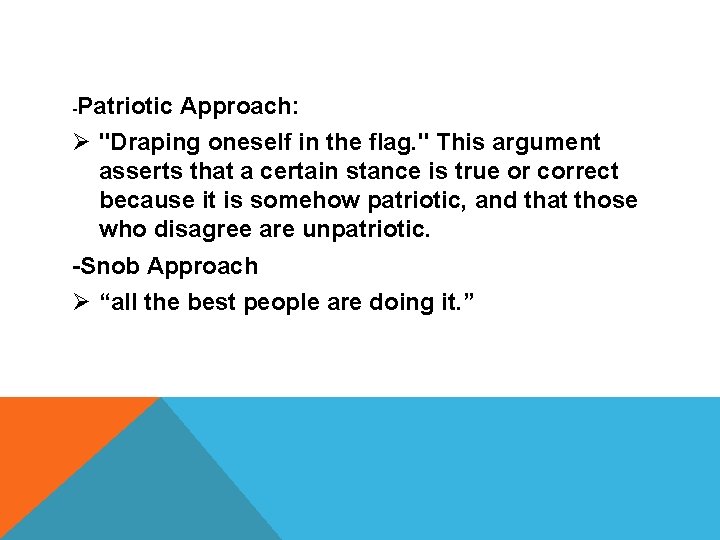 -Patriotic Approach: Ø "Draping oneself in the flag. " This argument asserts that a