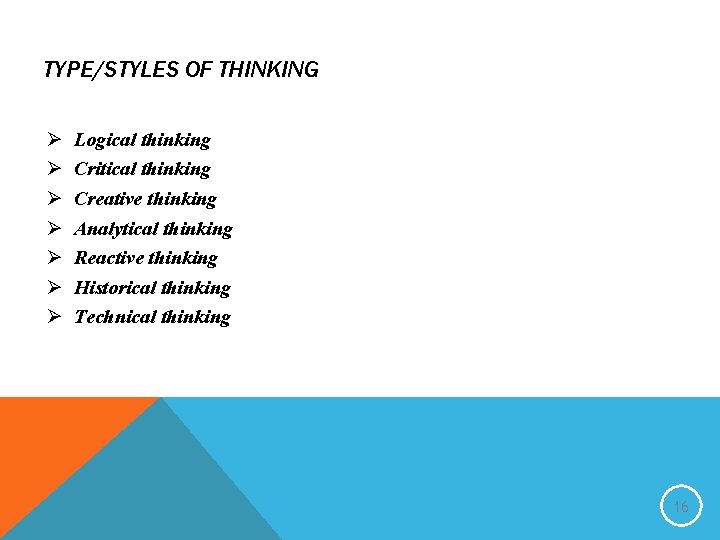 TYPE/STYLES OF THINKING Ø Ø Ø Ø Logical thinking Critical thinking Creative thinking Analytical