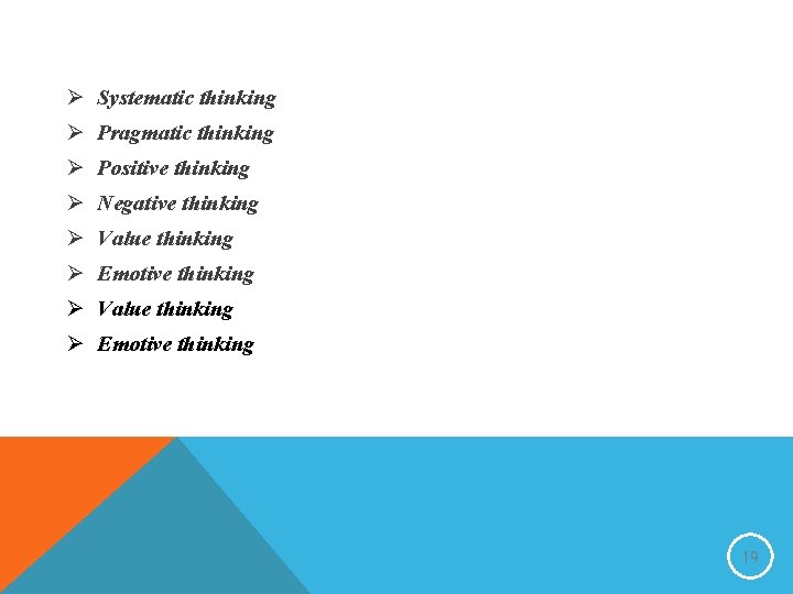 Ø Systematic thinking Ø Pragmatic thinking Ø Positive thinking Ø Negative thinking Ø Value