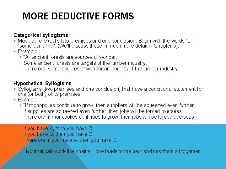 MORE DEDUCTIVE FORMS Categorical syllogisms § Made up of exactly two premises and one