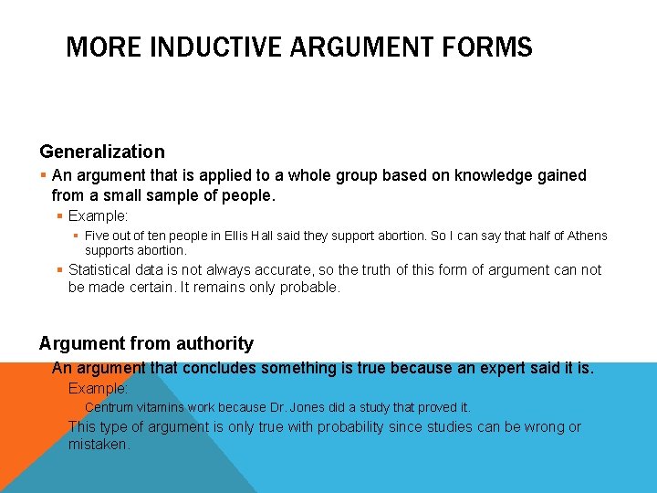 MORE INDUCTIVE ARGUMENT FORMS Generalization § An argument that is applied to a whole