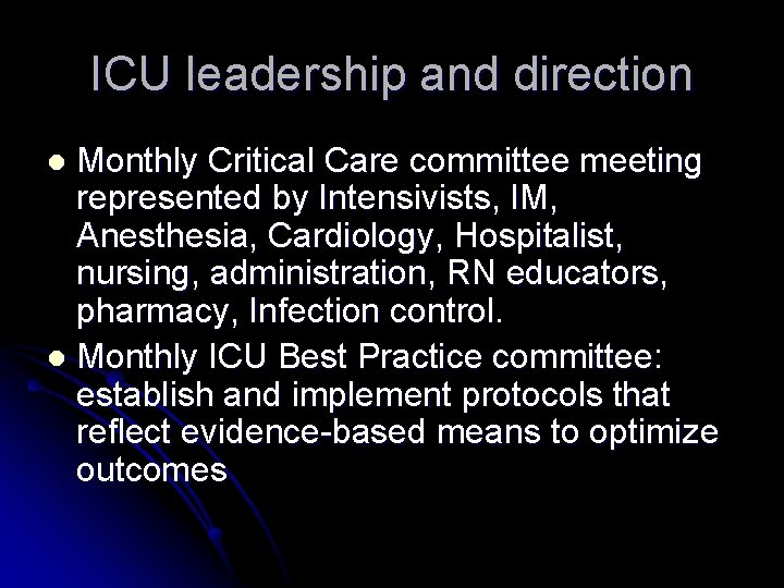 ICU leadership and direction Monthly Critical Care committee meeting represented by Intensivists, IM, Anesthesia, ICU leadership and direction Monthly Critical Care committee meeting represented by Intensivists, IM, Anesthesia,