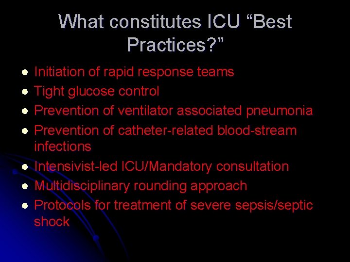 What constitutes ICU “Best Practices? ” l l l l Initiation of rapid response What constitutes ICU “Best Practices? ” l l l l Initiation of rapid response