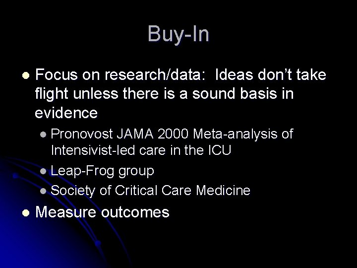 Buy-In l Focus on research/data: Ideas don’t take flight unless there is a sound Buy-In l Focus on research/data: Ideas don’t take flight unless there is a sound