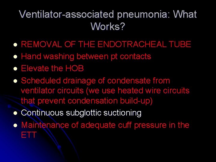 Ventilator-associated pneumonia: What Works? l l l REMOVAL OF THE ENDOTRACHEAL TUBE Hand washing Ventilator-associated pneumonia: What Works? l l l REMOVAL OF THE ENDOTRACHEAL TUBE Hand washing