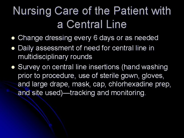 Nursing Care of the Patient with a Central Line l l l Change dressing Nursing Care of the Patient with a Central Line l l l Change dressing