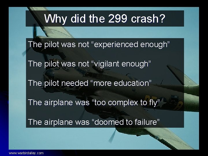Why did the 299 crash? The pilot was not “experienced enough” The pilot was Why did the 299 crash? The pilot was not “experienced enough” The pilot was