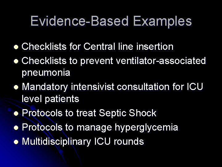 Evidence-Based Examples Checklists for Central line insertion l Checklists to preventilator-associated pneumonia l Mandatory Evidence-Based Examples Checklists for Central line insertion l Checklists to preventilator-associated pneumonia l Mandatory