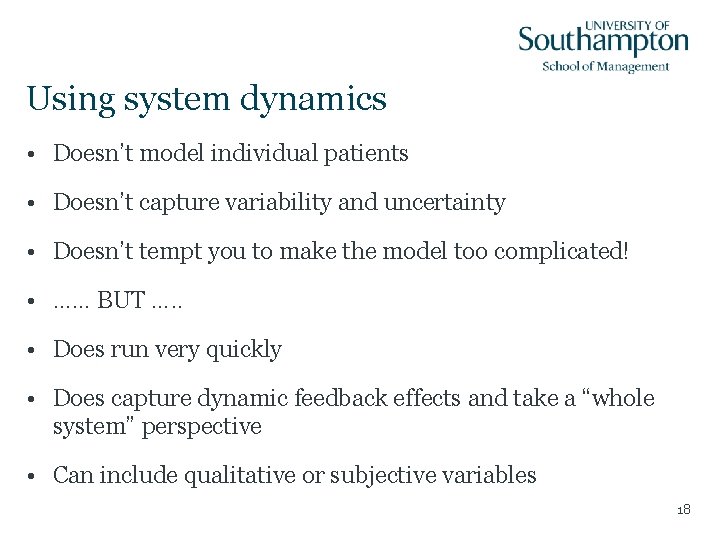 Using system dynamics • Doesn’t model individual patients • Doesn’t capture variability and uncertainty