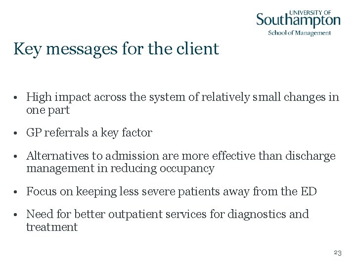 Key messages for the client • High impact across the system of relatively small