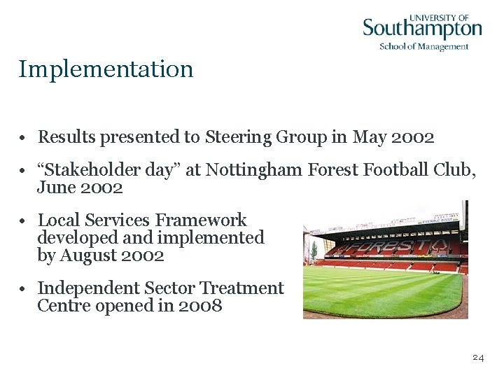 Implementation • Results presented to Steering Group in May 2002 • “Stakeholder day” at