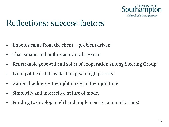 Reflections: success factors • Impetus came from the client – problem driven • Charismatic
