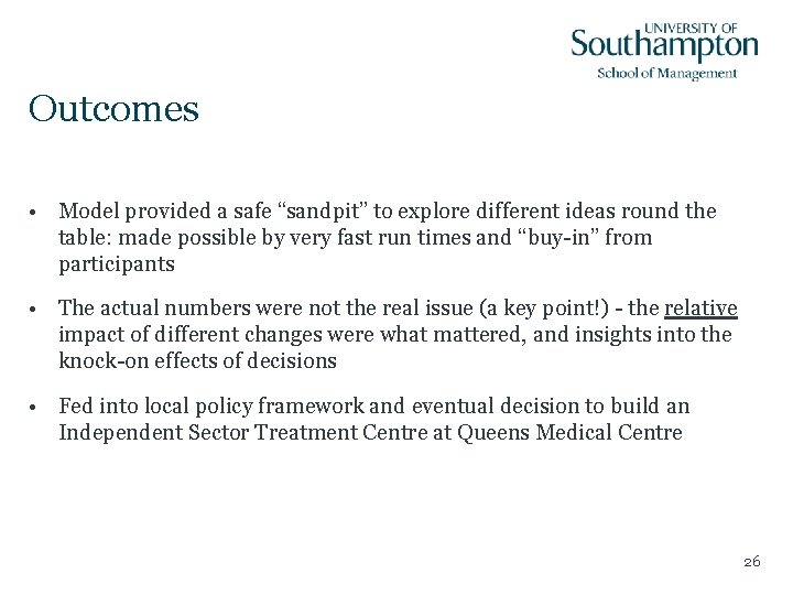 Outcomes • Model provided a safe “sandpit” to explore different ideas round the table: