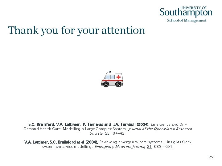 Thank you for your attention S. C. Brailsford, V. A. Lattimer, P. Tarnaras and