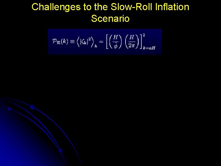 Challenges to the Slow-Roll Inflation Scenario 