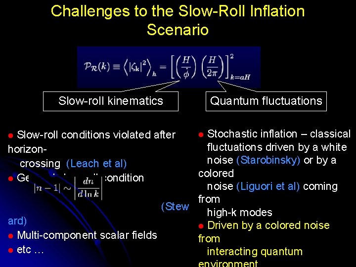 Challenges to the Slow-Roll Inflation Scenario Slow-roll kinematics Quantum fluctuations Stochastic inflation – classical