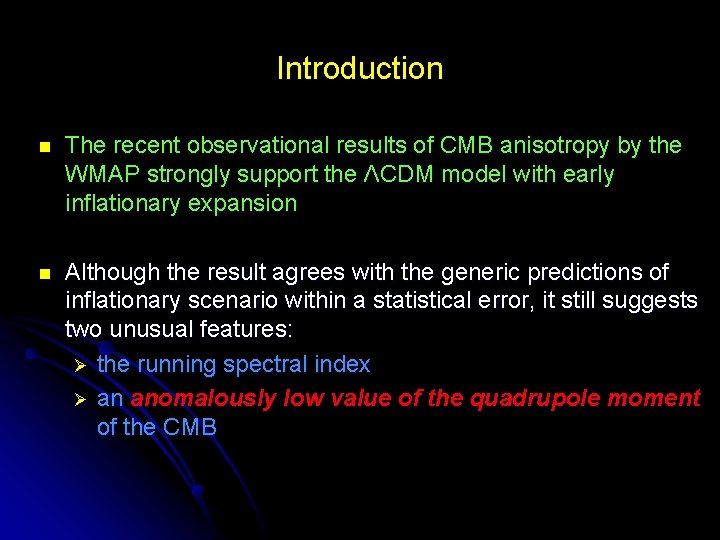 Introduction n The recent observational results of CMB anisotropy by the WMAP strongly support