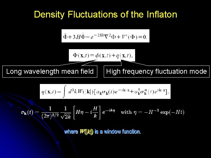 Density Fluctuations of the Inflaton Long wavelength mean field High frequency fluctuation mode 