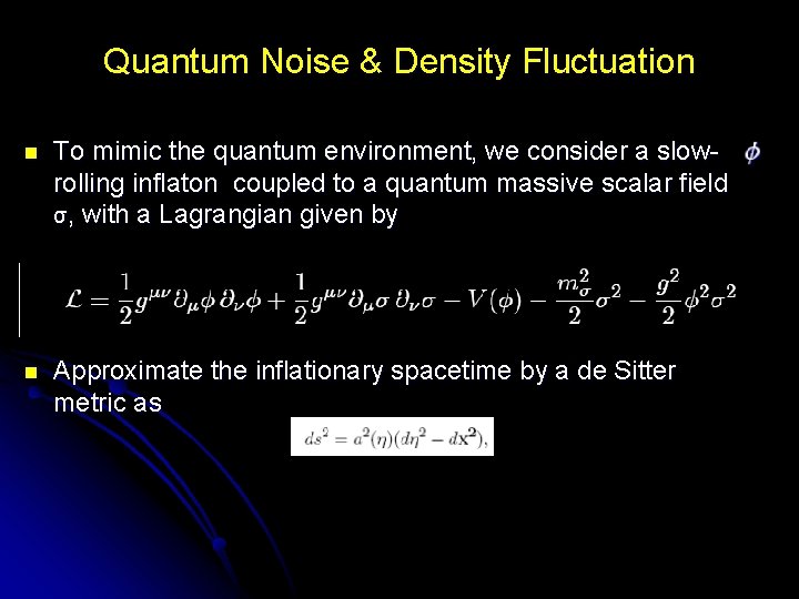 Quantum Noise & Density Fluctuation n To mimic the quantum environment, we consider a