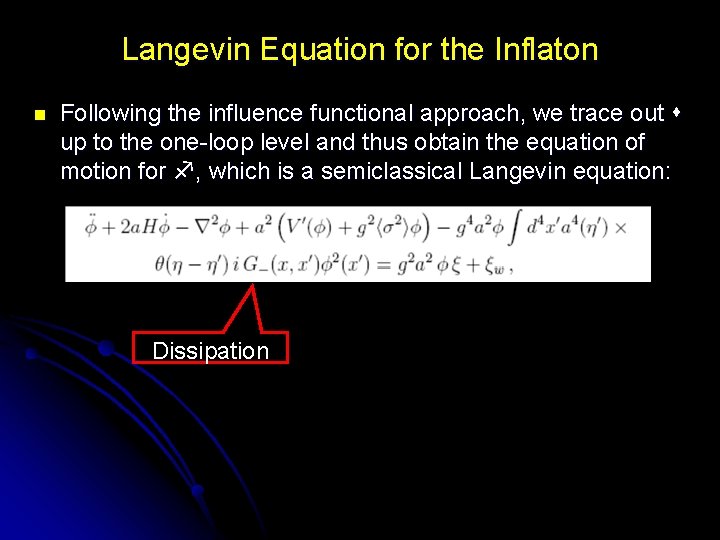Langevin Equation for the Inflaton n Following the influence functional approach, we trace out